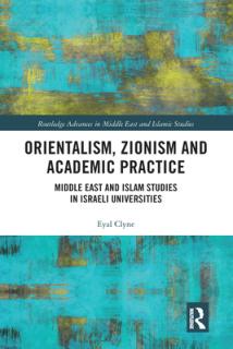 Orientalism, Zionism and Academic Practice: Middle East and Islam Studies in Israeli Universities