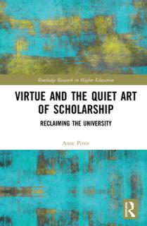 Virtue and the Quiet Art of Scholarship: Reclaiming the University