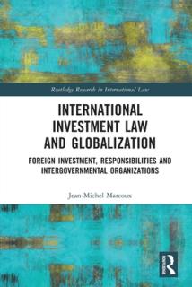 International Investment Law and Globalization: Foreign Investment, Responsibilities and Intergovernmental Organizations