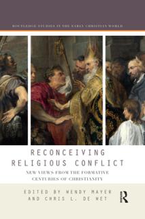 Reconceiving Religious Conflict: New Views from the Formative Centuries of Christianity