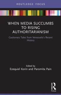 When Media Succumbs to Rising Authoritarianism: Cautionary Tales from Venezuela's Recent History