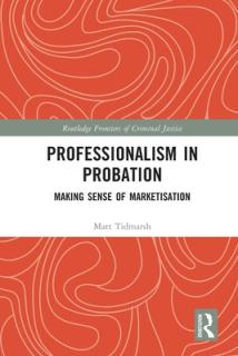 Professionalism in Probation: Making Sense of Marketisation