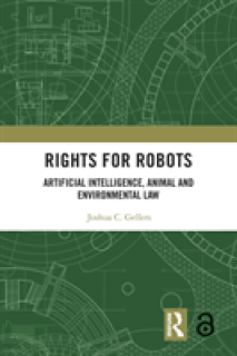 Rights for Robots: Artificial Intelligence, Animal and Environmental Law