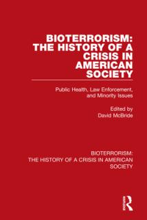 Bioterrorism: The History of a Crisis in American Society: Public Health, Law Enforcement, and Minority Issues