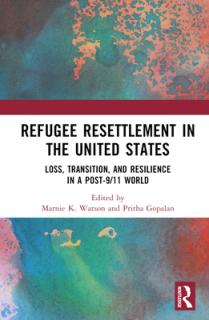 Refugee Resettlement in the United States: Loss, Transition, and Resilience in a Post-9/11 World