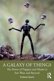 A Galaxy of Things: The Power of Puppets and Masks in Star Wars and Beyond