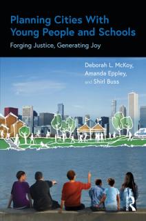 Planning Cities With Young People and Schools: Forging Justice, Generating Joy