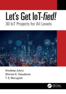 Let's Get Iot-Fied!: 30 Iot Projects for All Levels