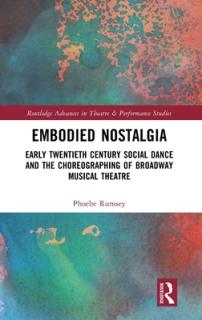 Embodied Nostalgia: Early Twentieth Century Social Dance and the Choreographing of Broadway Musical Theatre