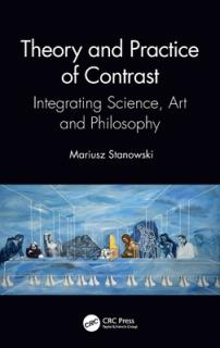 Theory and Practice of Contrast: Integrating Science, Art and Philosophy
