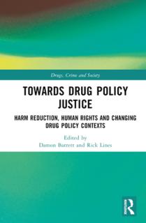 Towards Drug Policy Justice: Harm Reduction, Human Rights and Changing Drug Policy Contexts