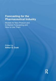 Forecasting for the Pharmaceutical Industry: Models for New Product and In-Market Forecasting and How to Use Them