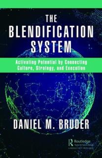 The Blendification System: Activating Potential by Connecting Culture, Strategy, and Execution