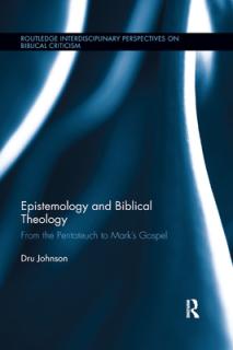 Epistemology and Biblical Theology: From the Pentateuch to Mark�s Gospel