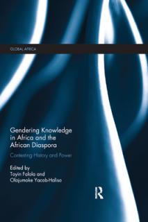 Gendering Knowledge in Africa and the African Diaspora: Contesting History and Power