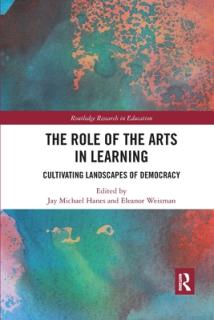The Role of the Arts in Learning: Cultivating Landscapes of Democracy
