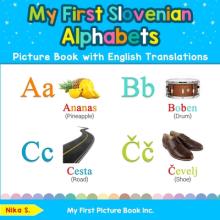 My First Slovenian Alphabets Picture Book with English Translations: Bilingual Early Learning & Easy Teaching Slovenian Books for Kids