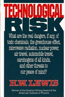 Technological Risk: What Are the Real Dangers, If Any, of Toxic Chemicals, the Greenhouse Effect, Microwave Radiation, Nuclear Power, Air