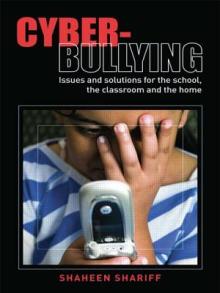 Cyber-Bullying: Issues and Solutions for the School, the Classroom and the Home