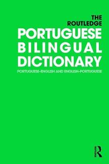 The Routledge Portuguese Bilingual Dictionary (Revised 2014 edition): Portuguese-English and English-Portuguese