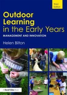 Outdoor Learning in the Early Years: Management and Innovation