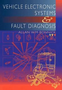 Vehicle Electronic Systems and Fault Diagnosis: A Practical Guide for Vehicle Technicians
