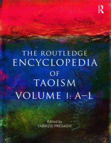 The Routledge Encyclopedia of Taoism: Volume One: A-L
