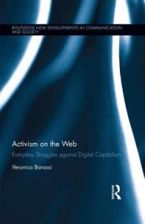 Activism on the Web: Everyday Struggles against Digital Capitalism