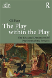 The Play Within the Play: The Enacted Dimension of Psychoanalytic Process