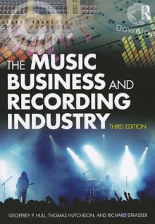 The Music Business and Recording Industry: Delivering Music in the 21st Century