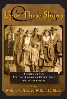 Upon these Shores: Themes in the African-American Experience 1600 to the Present