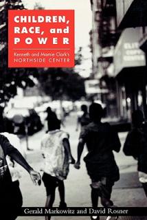 Children, Race, and Power: Kenneth and Mamie Clark's Northside Center