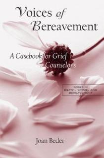 Voices of Bereavement: A Casebook for Grief Counselors