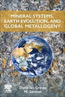 Mineral Systems, Earth Evolution, and Global Metallogeny