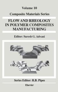 Flow and Rheology in Polymer Composites Manufacturing: Volume 10