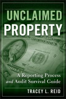 Unclaimed Property: A Reporting Process and Audit Survival Guide