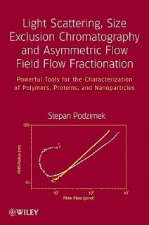 Light Scattering, Size Exclusion Chromatography and Asymmetric Flow Field Flow Fractionation: Powerful Tools for the Characterization of Polymers, Pro