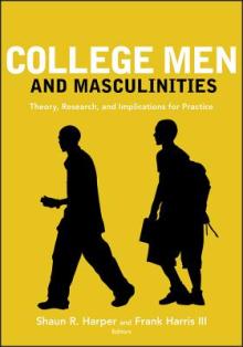 College Men and Masculinities: Theory, Research, and Implications for Practice