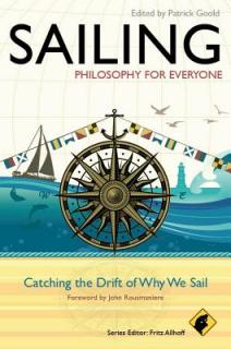 Sailing - Philosophy for Everyone: Catching the Drift of Why We Sail