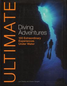 Ultimate Diving Adventures: 100 Extraordinary Experiences Under Water