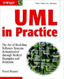 UML in Practice: The Art of Modeling Software Systems Demonstrated Through Worked Examples and Solutions