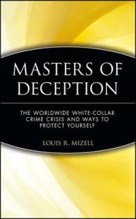 Masters of Deception: The Worldwide White-Collar Crime Crisis and Ways to Protect Yourself