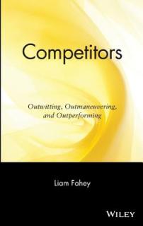 Competitors: Outwitting, Outmaneuvering, and Outperforming