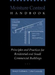 Moisture Control Handbook: Principles and Practices for Residential and Small Commercial Buildings