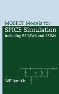 Mosfet Models for Spice Simulation: Including Bsim3v3 and Bsim4