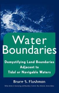 Water Boundaries: Demystifying Land Boundaries Adjacent to Tidal or Navigable Waters