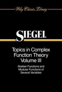 Topics in Complex Function Theory, Volume 3: Abelian Functions and Modular Functions of Several Variables