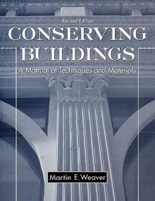 Conserving Buildings: A Manual of Techniques and Materials