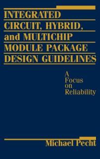 Integrated Circuit, Hybrid, and Multichip Module Package Design Guidelines: A Focus on Reliability