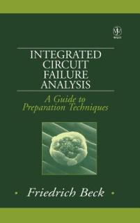 Integrated Circuit Failure Analysis: A Guide to Preparation Techniques